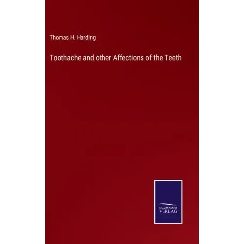 Toothache and other Affections of the Teeth