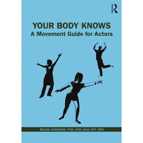 Your Body Knows: A Movement Guide for Actors