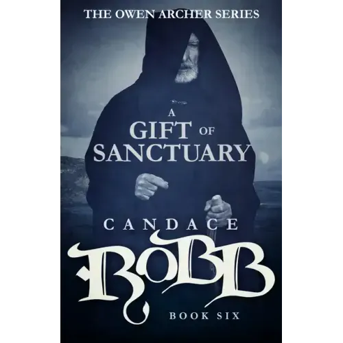 A Gift of Sanctuary: The Owen Archer Series - Book Six