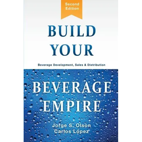 Build Your Beverage Empire: Beverage Development, Sales and Distribution