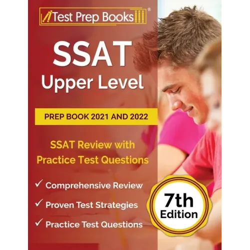SSAT Upper Level Prep Book 2021 and 2022: SSAT Review with Practice Test Questions [7th Edition]