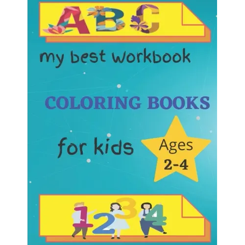 My Best Workbook Coloring Book For Kids Ages 2-4: Activity Workbook for Toddlers and Kids, Kindergarten and Kids Ages 2-4 Reading And coloring