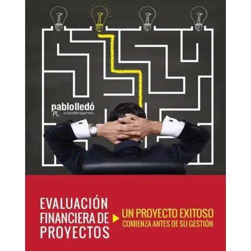 Evaluacion Financiera de Proyectos: Un Proyecto Exitoso Comienza Antes de Su Gestion