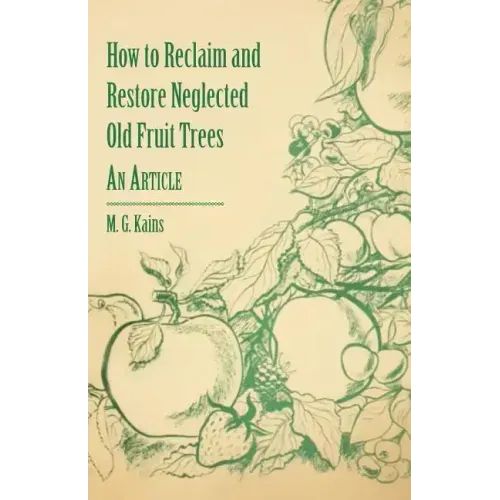 How to Reclaim and Restore Neglected Old Fruit Trees - An Article
