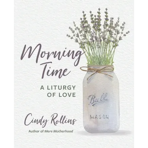 Morning Time: A Liturgy of Love