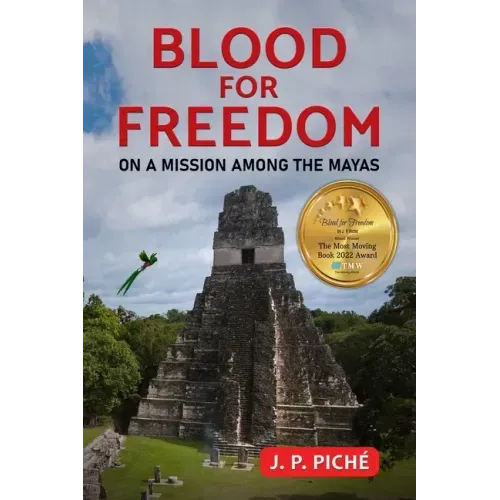 Blood for Freedom: On a Mission among the Mayas