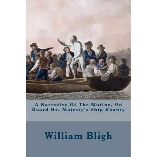A Narrative Of The Mutiny, On Board His Majesty's Ship Bounty