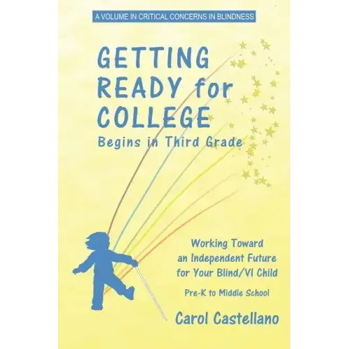 Getting Ready for College Begins in Third Grade: Working Toward an Independent Future for Your Blind/Visually Impaired Child