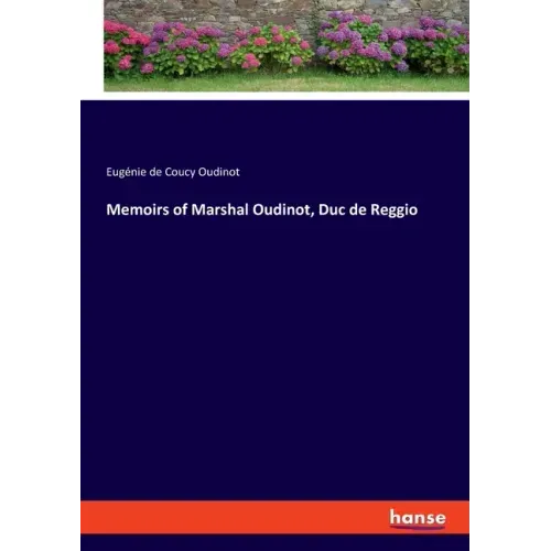 Memoirs of Marshal Oudinot, Duc de Reggio