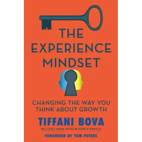 The Experience Mindset: Changing the Way You Think about Growth