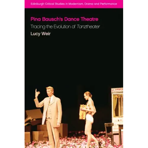 Pina Bausch's Dance Theatre: Tracing the Evolution of Tanztheater