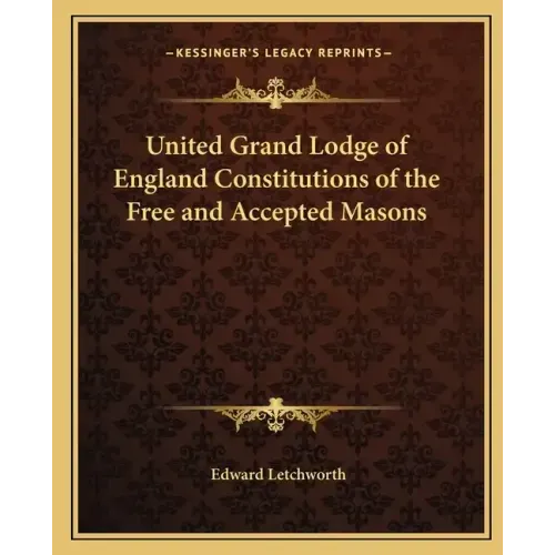 United Grand Lodge of England Constitutions of the Free and Accepted Masons