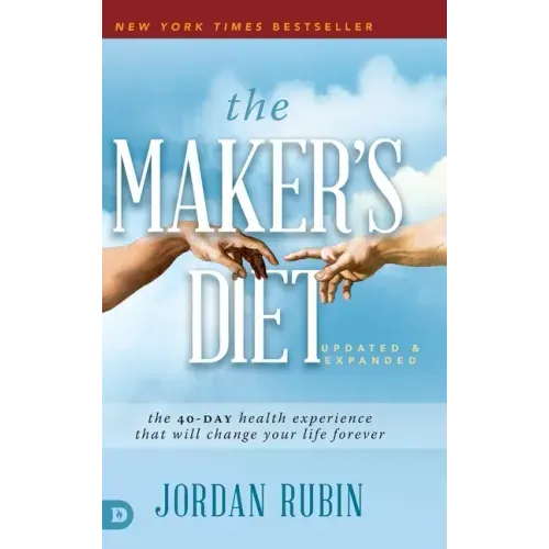 The Maker's Diet: The 40-Day Health Experience That Will Change Your Life Forever