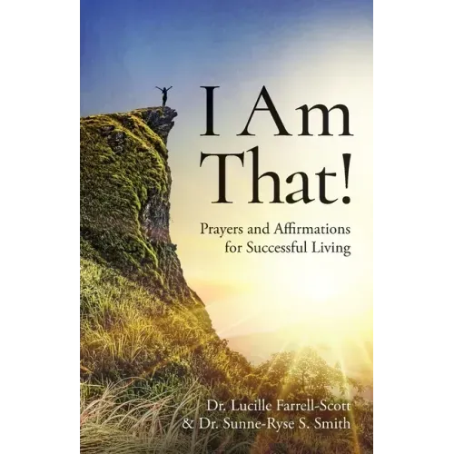 I Am That!: Prayers and Affirmations for Successful Living