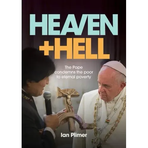 Heaven and Hell: The Pope condemns the poor to eternal poverty