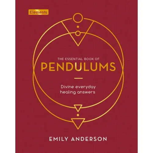 The Essential Book of Pendulums: Divine Everyday Healing Answers