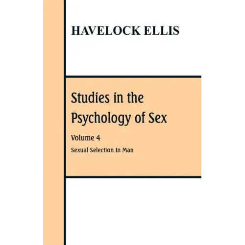 Studies in the Psychology of Sex: Volume 4 Sexual Selection In Man