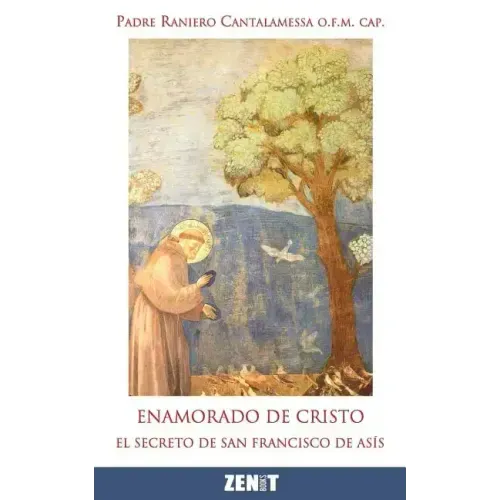 Enamorado de Cristo: El secreto de Francisco de Asís