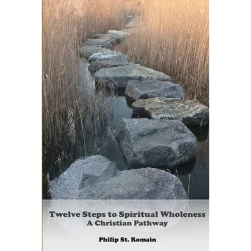 Twelve Steps to Spiritual Wholeness