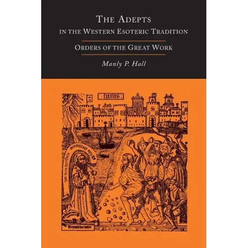 The Adepts in the Western Esoteric Tradition: Orders of the Great Work [Alchemy]
