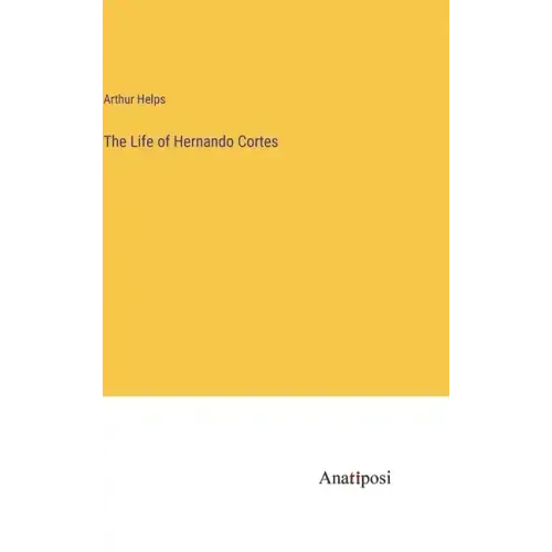 The Life of Hernando Cortes