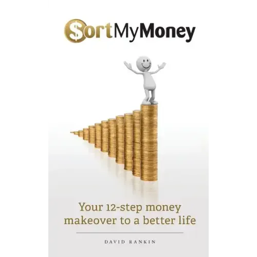 Sort My Money: Your 12-step money makeover to a better life