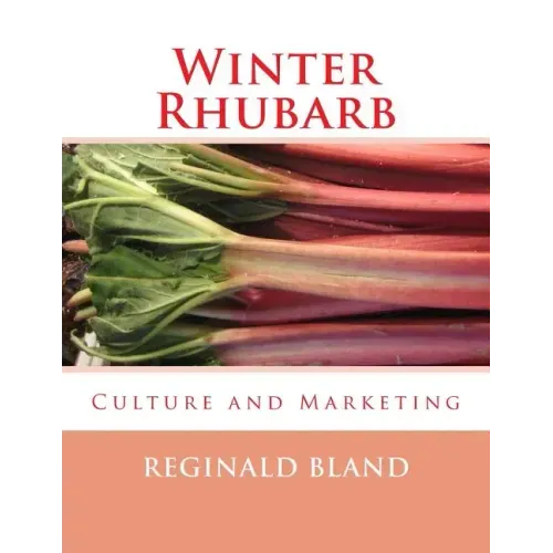 Winter Rhubarb: Culture and Marketing