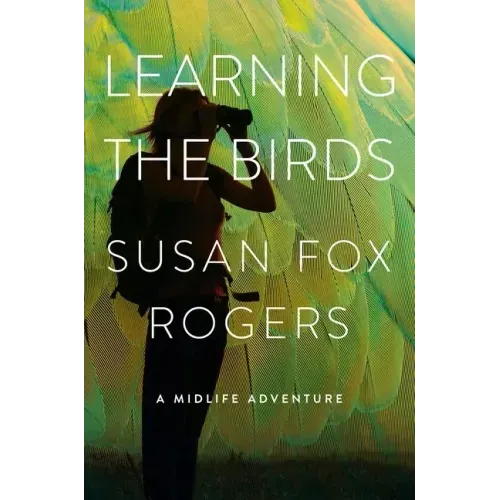Learning the Birds: A Midlife Adventure