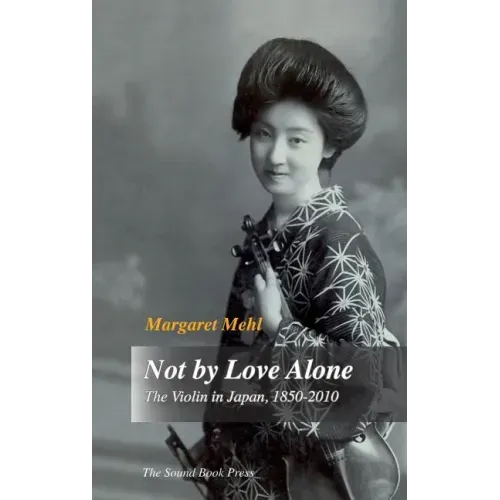 Not by Love Alone: The Violin in Japan, 1850 - 2010