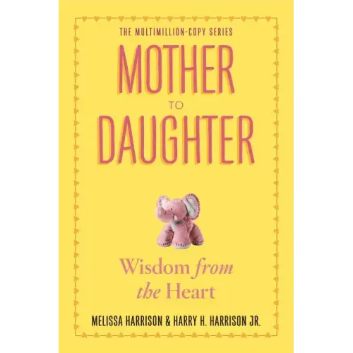 Mother to Daughter, Revised Edition: Wisdom from the Heart