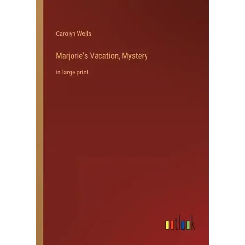 Marjorie's Vacation, Mystery: in large print