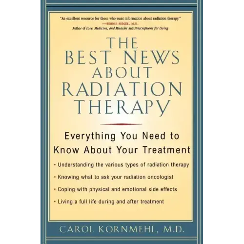 The Best News About Radiation Therapy: Everything You Need to Know About Your Treatment