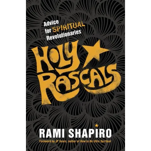Holy Rascals: Advice for Spiritual Revolutionaries