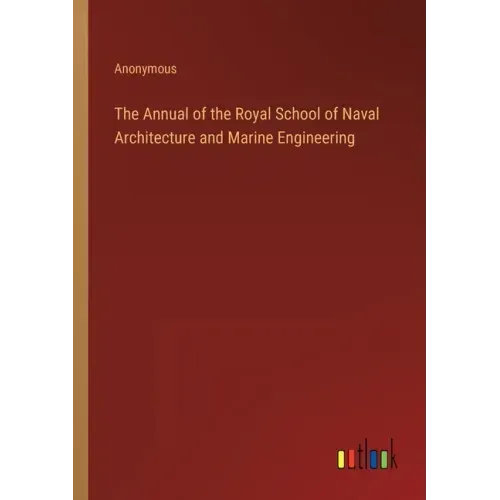 The Annual of the Royal School of Naval Architecture and Marine Engineering