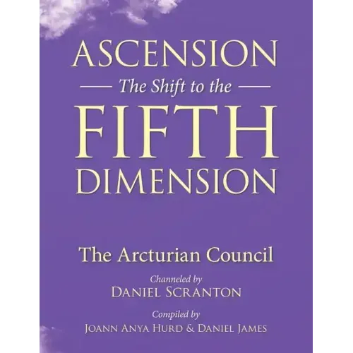Ascension: The Shift to the Fifth Dimension: The Arcturian Council