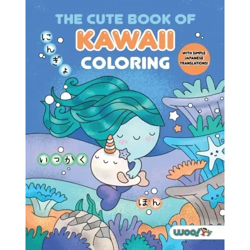 The Cute Book of Kawaii Coloring: (Fun Gifts for Kids and Adults; Cute Coloring Pages; Adorable Manga Pictures; Japanese Words)