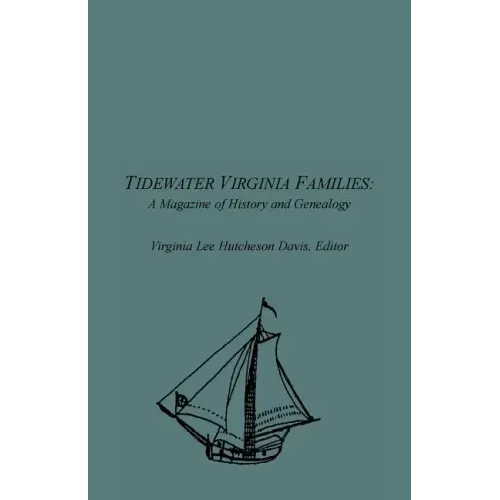 Tidewater Virginia Families: A Magazine of History and Genealogy, Volume 1, May 1992-Feb 1993