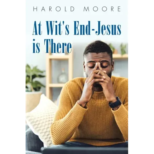 At Wit's End-Jesus Is There