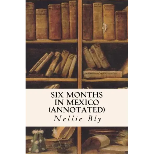 Six Months in Mexico (annotated)