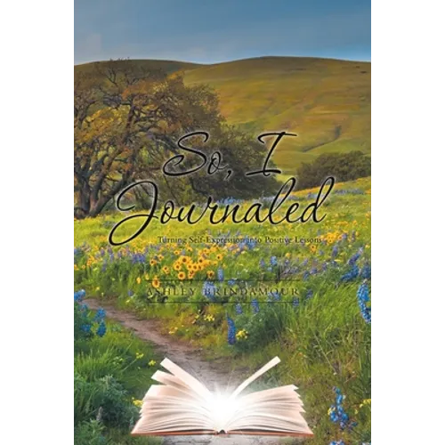 So, I Journaled: Turning Self-Expression into Positive Lessons
