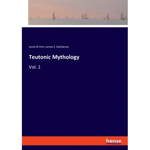 Teutonic Mythology: Vol. 1