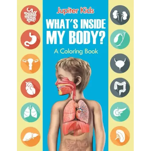 What's Inside My Body? (A Coloring Book)