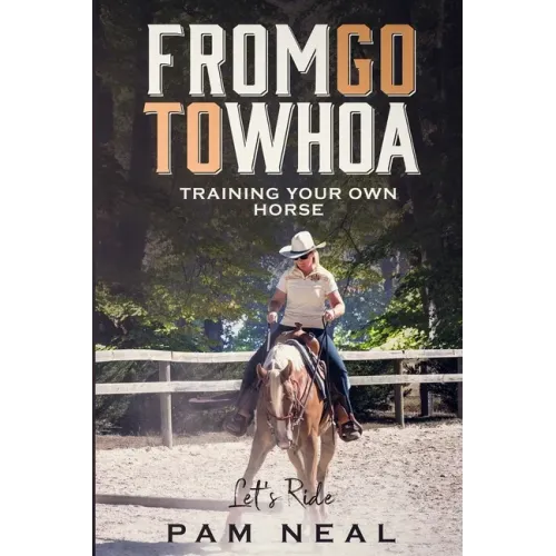 From Go To Whoa: Training your own horse!