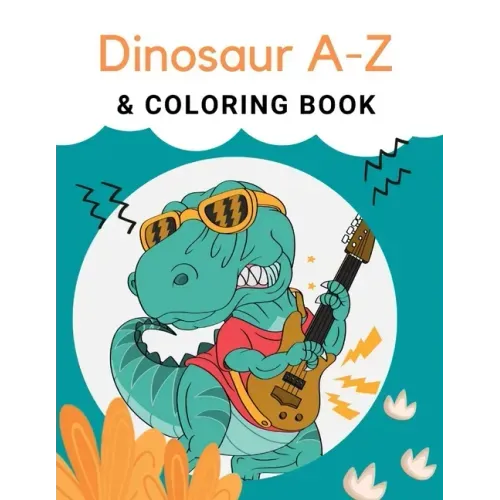 Dinosaur A-Z & Coloring Book: "Preschool Practice Handwriting. Learning and Trace Lettering Alphabet A-Z with Dinosaurs and Dinosaurs Coloring. A Fu