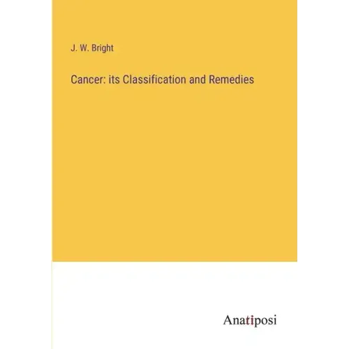 Cancer: its Classification and Remedies