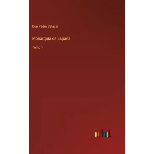 Monarquía de España: Tomo 1