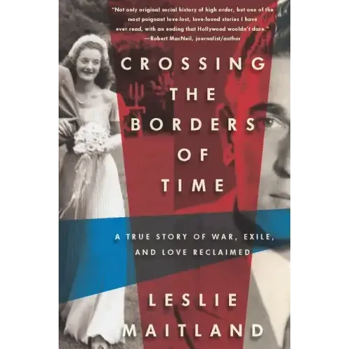 Crossing the Borders of Time: A True Story of War, Exile, and Love Reclaimed