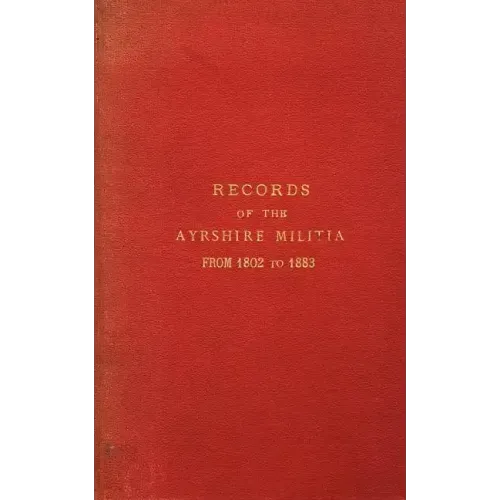 Records of the Ayrshire Militia from 1802 to 1883