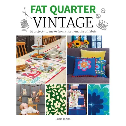 Fat Quarter: Vintage: 25 Projects to Make from Short Lengths of Fabric