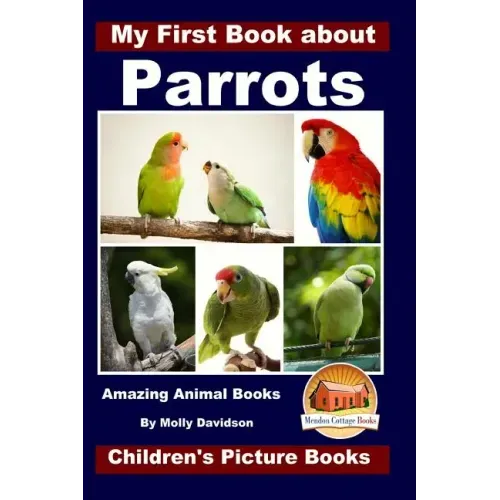 My First Book about Parrots - Amazing Animal Books - Children's Picture Books
